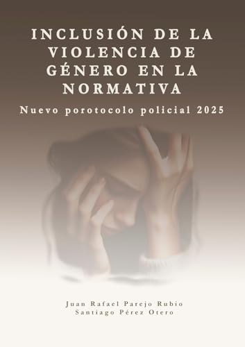 Inclusión de la violencia de género en la normativa.: Protocolo de actuación policial 2025. von Lulu.com