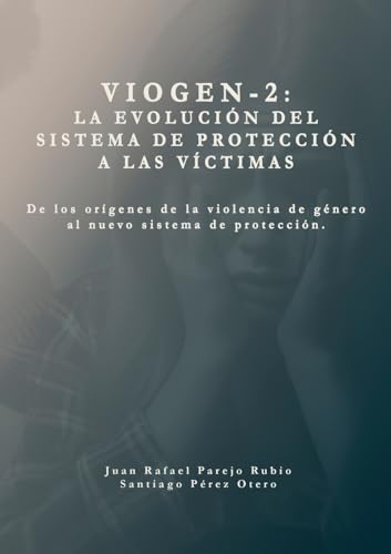 Sistema VioGen-2. La evolución del sistema de protección a las víctimas.: De los orígenes de la violencia de género al nuevo sistema de protección. von Lulu.com