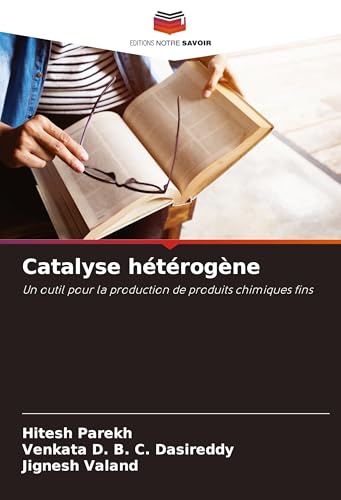Catalyse hétérogène: Un outil pour la production de produits chimiques fins von Editions Notre Savoir