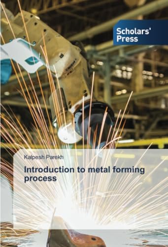 Introduction to metal forming process: DE von Scholars' Press