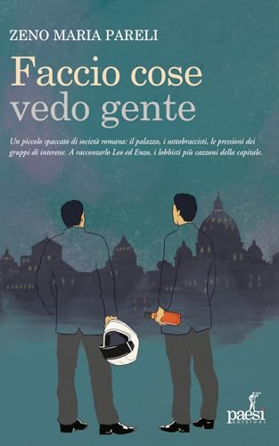 Faccio cose vedo gente. Romanzo di un lobbista Faccio cose vedo gente. Romanzo di un lobbista von Paesi Edizioni