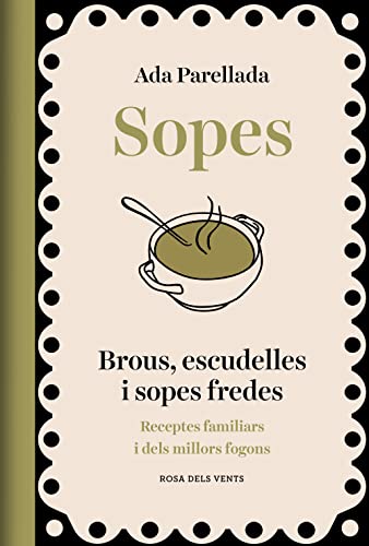 Sopes: Brous, escudelles i sopes fredes. Receptes familiars i dels millors fogons (Els fogons) von ROSADELSVENTS