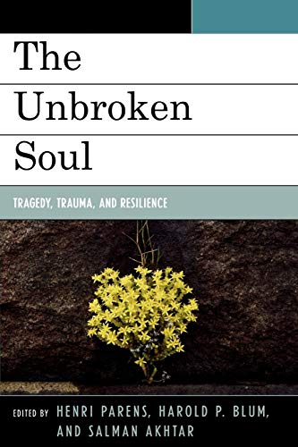 The Unbroken Soul: Tragedy, Trauma, and Human Resilience (Margaret S. Mahler) von Jason Aronson