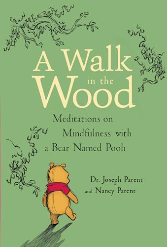 A Walk in the Wood: Meditations on Mindfulness with a Bear Named Pooh von Disney