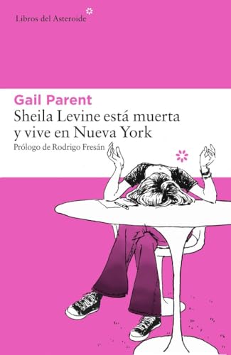 Sheila Levine Esta Muerta y Vive En Nueva York (Libros del Asteroide, Band 155)