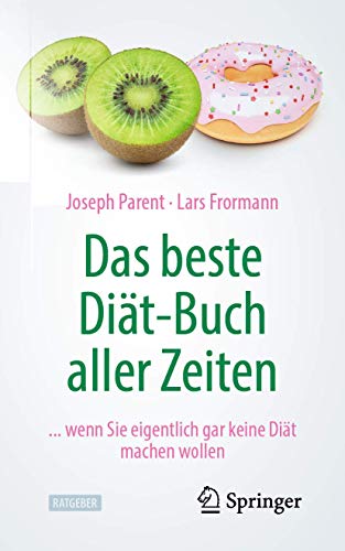 Das beste Diät-Buch aller Zeiten: ... wenn Sie eigentlich gar keine Diät machen wollen