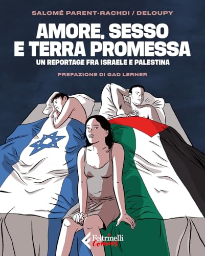 Amore, sesso e terra promessa. Un reportage tra Israele e Palestina (Feltrinelli Comics) von Feltrinelli