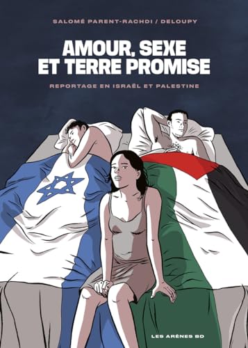 Amour, sexe et Terre promise - Reportage en Israël et Palestine von LES ARENES BD