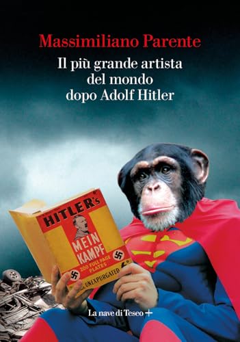 Il più grande artista del mondo dopo Adolf Hitler von La nave di Teseo +