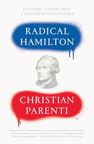 Radical Hamilton: Economic Lessons from a Misunderstood Founder von Verso
