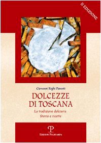Dolcezze Di Toscana: La Tradizione Dolciaria. Storia E Ricette (Il Segnalibro, Band 3)