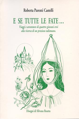 E se tutte le fate... Viaggi e avventure di quattro giovani eroi alla ricerca di un prezioso talismano (Melusina) von Edizioni Pendragon