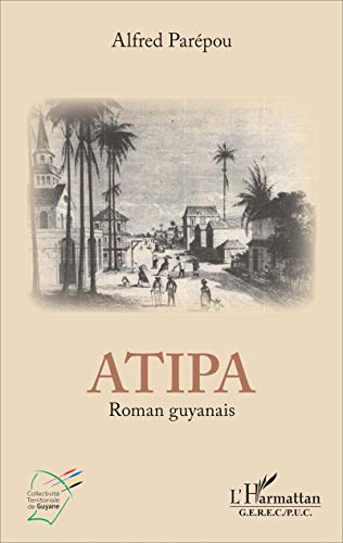 Atipa: Roman guyanais Atipa: Roman guyanais von L'HARMATTAN
