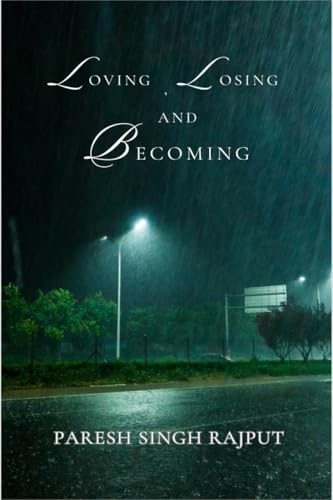 Loving, Losing and Becoming von Notion Press