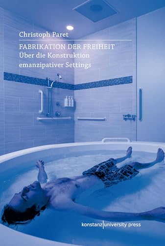 Fabrikation der Freiheit: Über die Konstruktion emanzipativer Settings