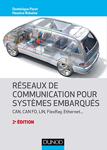Réseaux de communication pour systèmes embarqués - 2e éd. - CAN, CAN FD, LIN, FlexRay, Ethernet: CAN, CAN FD, LIN, FlexRay, Ethernet