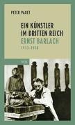 Ein Künstler im Dritten Reich: Ernst Barlach 1933-1945
