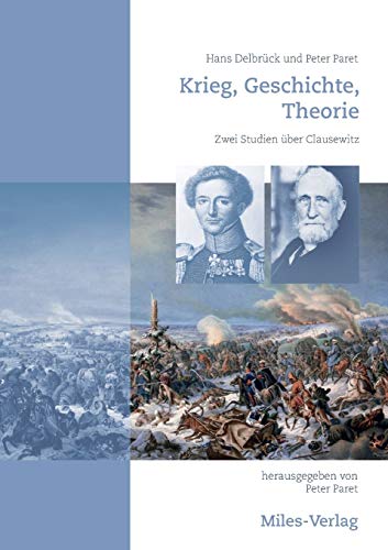 Krieg, Geschichte, Theorie: Zwei Studien über Clausewitz