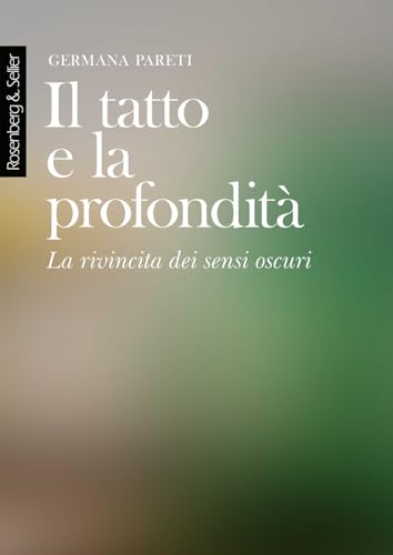 Il tatto e la profondità. La rivincita dei sensi oscuri (Physis) von Rosenberg & Sellier