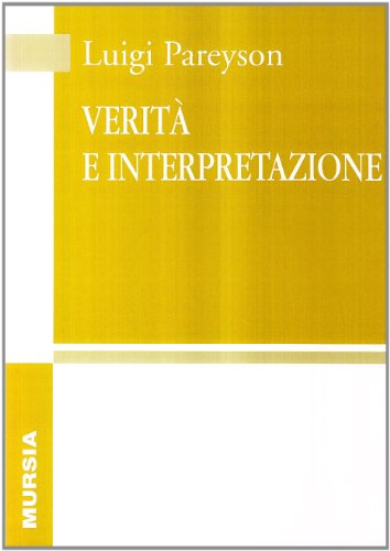 Verità e interpretazione (Opere complete di Luigi Pareyson)