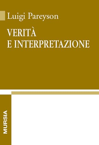 Verità e interpretazione (Opere complete di Luigi Pareyson)