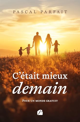 C'était mieux demain: Pour un monde gratuit C'était mieux demain: Pour un monde gratuit von Les Éditions du Panthéon