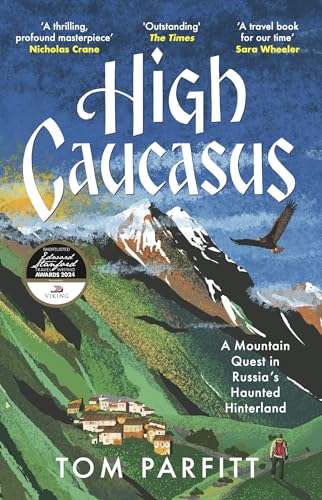 High Caucasus: A Mountain Quest in Russia’s Haunted Hinterland von Headline Book Publishing