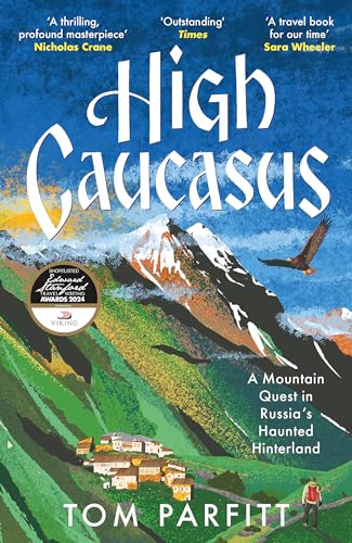 High Caucasus: A Mountain Quest in Russia’s Haunted Hinterland von Headline