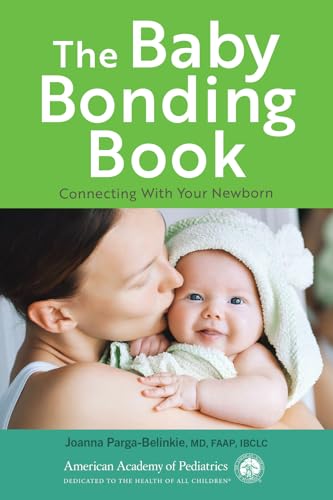The Baby Bonding Book: Connecting with Your Newborn The Baby Bonding Book: Connecting with Your Newborn von American Academy of Pediatrics