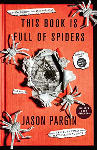 This Book Is Full of Spiders: Seriously, Dude, Don't Touch It (John Dies at the End, 2)
