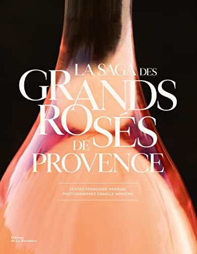 La Saga des grands rosés de Provence von MARTINIERE BL
