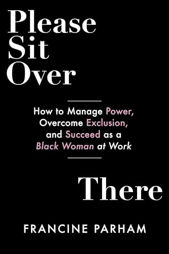 Please Sit Over There: How To Manage Power, Overcome Exclusion, and Succeed as a Black Woman at Work von Berrett-Koehler Publishers