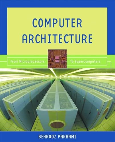 Computer Architecture: From Microprocessors to Supercomputers (OXFORD SERIES IN ELECTRICAL AND COMPUTER ENGINEERING)