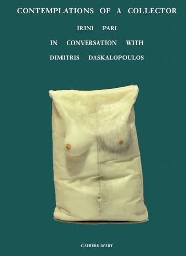 Contemplations of a Collector: Irini Pari in Conversation with Dimitris Daskalopoulos von Thames & Hudson