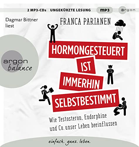 Hormongesteuert ist immerhin selbstbestimmt: Wie Testosteron, Endorphine und Co. unser Leben beeinflussen