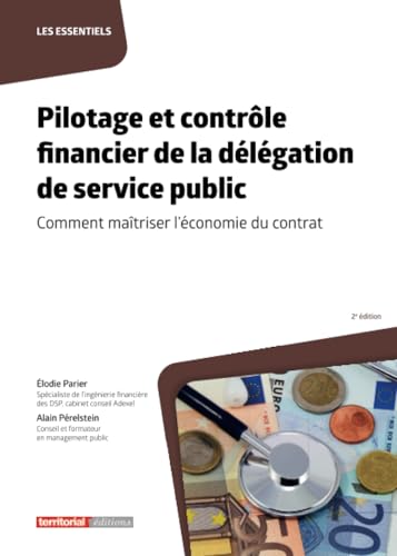 Pilotage et contrôle financier de la délégation de service public: Comment maîtriser l'économie du contrat (Les essentiels) von Territorial Editions