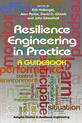 Resilience Engineering in Practice: A Guidebook (Ashgate Studies in Resilience Engineering)