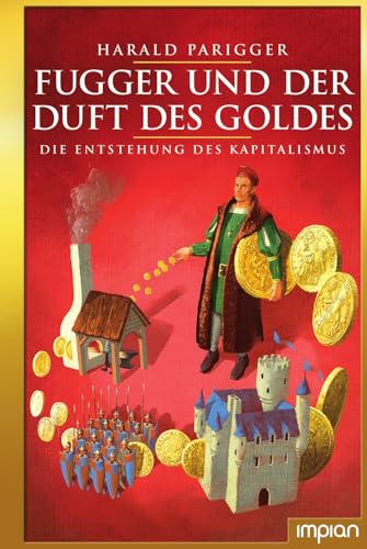 Fugger und der Duft des Goldes: Die Entstehung des Kapitalismus