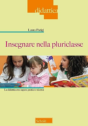 Insegnare nella pluriclasse. La didattica tra sapere pratico e ricerca Insegnare nella pluriclasse. La didattica tra sapere pratico e ricerca von Scholé