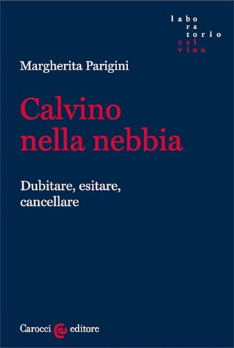 Calvino nella nebbia. Dubitare, esitare, cancellare (Laboratorio Calvino) von Carocci