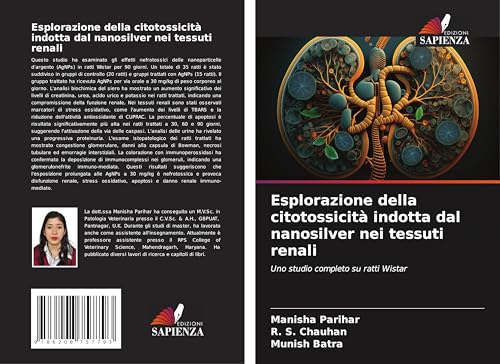 Esplorazione della citotossicità indotta dal nanosilver nei tessuti renali: Uno studio completo su ratti Wistar von Edizioni Sapienza