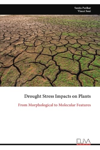 Drought Stress Impacts on Plants: From Morphological to Molecular Features von Eliva Press
