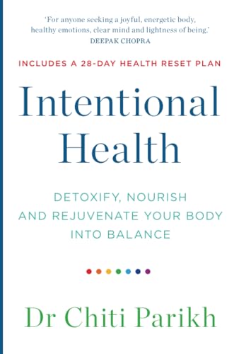 Intentional Health: Detoxify, Nourish and Rejuvenate Your Body into Balance