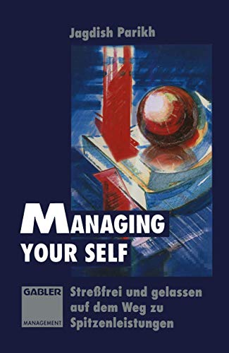 Managing Your Self: Streßfrei und gelassen auf dem Weg zu Spitzenleistungen (German Edition) von Gabler Verlag