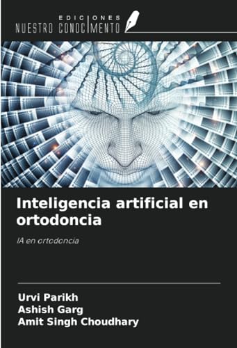 Inteligencia artificial en ortodoncia: IA en ortodoncia von Ediciones Nuestro Conocimiento