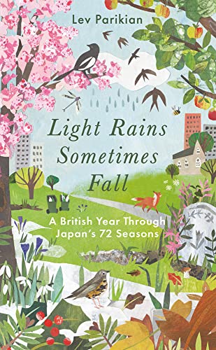 Light Rains Sometimes Fall: A British Year Through Japan's 72 Seasons von Elliott & Thompson Limited