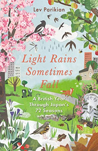 Light Rains Sometimes Fall: A British Year Through Japan's 72 Seasons von Elliott & Thompson Limited