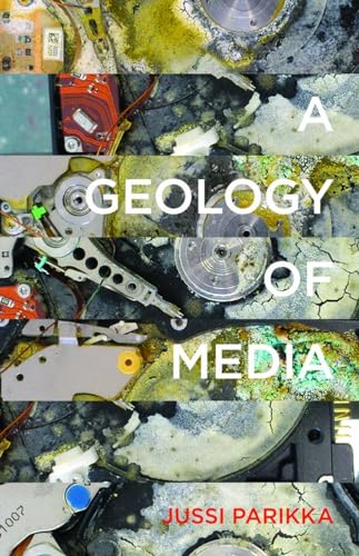 A Geology of Media: Volume 46 (Electronic Mediations, Band 46)