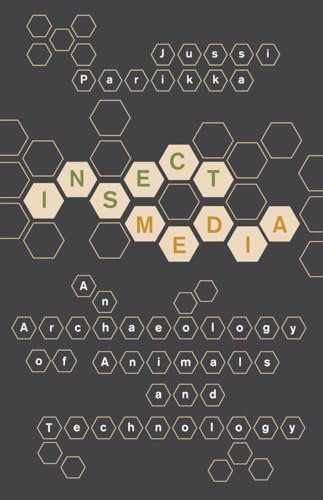 Insect Media: An Archaeology of Animals and Technology (Posthumanities)