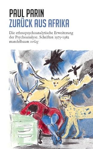 Zurück aus Afrika: Die ethnopsychoanalytische Erweiterung der Psychoanalyse. Schriften 1975–1982 (Paul Parin Werkausgabe)